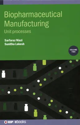 Fabricarea produselor biofarmaceutice: Procese unitare - Biopharmaceutical Manufacturing: Unit Processes