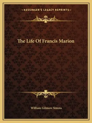 Viața lui Francis Marion - The Life Of Francis Marion
