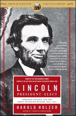 Lincoln președinte ales: Abraham Lincoln și Marea Secesiune din iarna 1860-1861 - Lincoln President-Elect: Abraham Lincoln and the Great Secession Winter 1860-1861