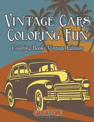 Mașini de epocă de colorat Fun - Cărți de colorat Vintage Edition - Vintage Cars Coloring Fun - Coloring Books Vintage Edition