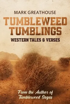 Tumbleweed Tumblings: Povești și versuri occidentale - Tumbleweed Tumblings: Western Tales & Verses