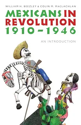 Mexicanii în revoluție, 1910-1946: O introducere - Mexicans in Revolution, 1910-1946: An Introduction