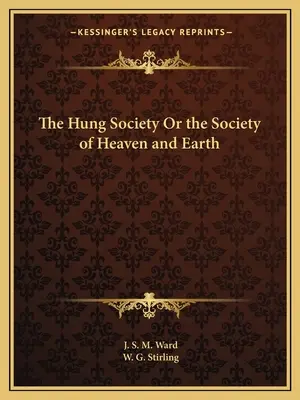 The Hung Society Or the Society of Heaven and Earth