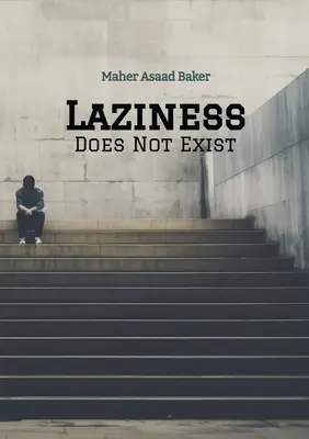 Lenea nu există - Laziness Does Not Exist
