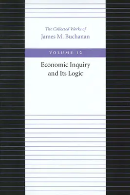 Cercetarea economică și logica sa - Economic Inquiry and Its Logic