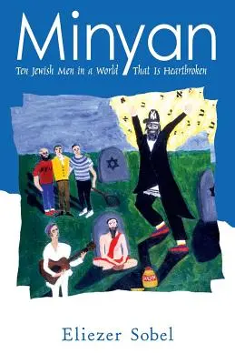 Minyan: Zece bărbați evrei într-o lume care are inima frântă - Minyan: Ten Jewish Men In A World That Is Heartbroken