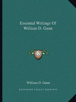 Scrieri esențiale ale lui William D. Gann - Essential Writings Of William D. Gann