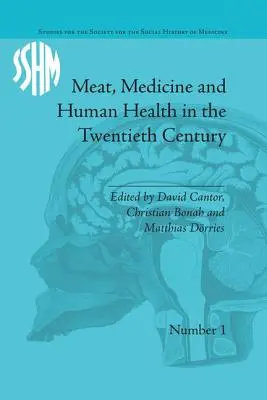 Carne, medicină și sănătatea umană în secolul XX - Meat, Medicine and Human Health in the Twentieth Century