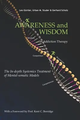 Conștiință și înțelepciune în terapia dependenței: Tratamentul sistemic în profunzime al modelelor mental-somatice - Awareness and Wisdom in Addiction Therapy: The In-Depth Systemics Treatment of Mental-somatic Models