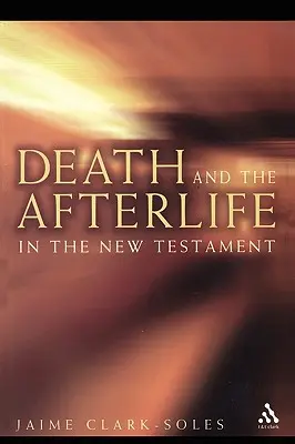 Moartea și viața de apoi în Noul Testament - Death and the Afterlife in the New Testament