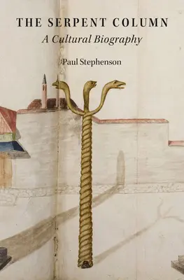 Coloana șarpelui: O biografie culturală - Serpent Column: A Cultural Biography