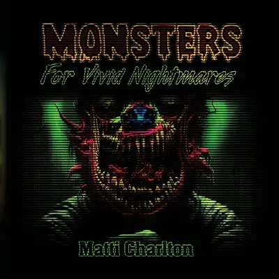 Monștri pentru coșmaruri vii - Monsters for Vivid Nightmares