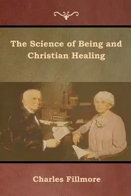 Știința de a fi și vindecarea creștină - The Science of Being and Christian Healing