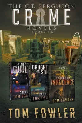 The C.T. Ferguson Crime Novels: Cărțile 4-6 - The C.T. Ferguson Crime Novels: Books 4-6