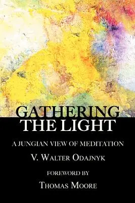 Adunarea luminii: O viziune jungiană asupra meditației - Gathering the Light: A Jungian View of Meditation