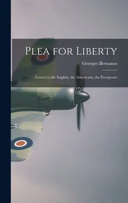 Pledoarie pentru libertate: Scrisori către englezi, americani, europeni - Plea for Liberty: Letters to the English, the Americans, the Europeans