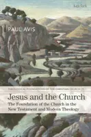 Isus și Biserica: Fundamentul Bisericii în Noul Testament și în teologia modernă - Jesus and the Church: The Foundation of the Church in the New Testament and Modern Theology