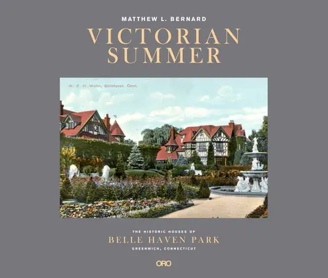 Vara victoriană: Casele istorice din Belle Haven Park, Greenwich, Connecticut - Victorian Summer: The Historic Houses of Belle Haven Park, Greenwich, Connecticut