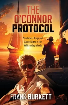 Protocolul O'Connor: Vendetă, droguri și locuri sacre în Insulele Whitsunday - The O'Connor Protocol: Vendettas, Drugs and Sacred Sites in the Whitsunday Islands