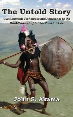Povestea nespusă a Gusii din Kenya: Tehnici de supraviețuire și rezistență la instaurarea dominației coloniale britanice - The Untold Story of the Gusii of Kenya: Survival Techniques and Resistance to the Establishment of British Colonial Rule