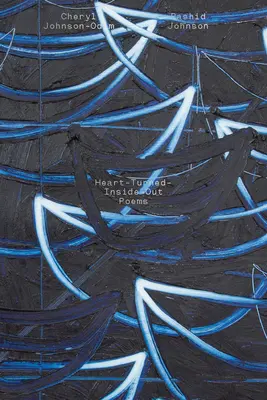 Cheryl Johnson-Odim & Rashid Johnson: Poeme cu inima întoarsă pe dos - Cheryl Johnson-Odim & Rashid Johnson: Heart-Turned-Inside-Out Poems