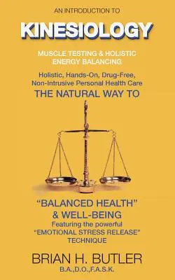 O introducere în kinesiologie: Testarea mușchilor și echilibrarea energiei holistice - An introduction to Kinesiology: Muscle testing and holistic energy balancing