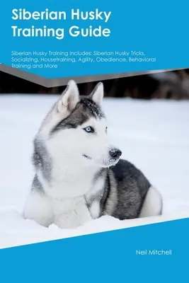 Ghid de dresaj pentru Siberian Husky Dresajul Siberian Husky include: Trucuri Siberian Husky, Socializare, Dresaj, Agilitate, Obediență, Trai comportamental - Siberian Husky Training Guide Siberian Husky Training Includes: Siberian Husky Tricks, Socializing, Housetraining, Agility, Obedience, Behavioral Trai