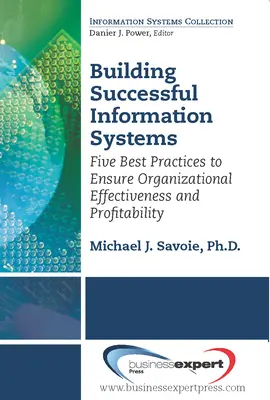 Construirea unor sisteme informatice de succes: Cinci bune practici pentru asigurarea eficacității și profitabilității organizaționale - Building Successful Information Systems: Five Best Practices to Ensure Organizational Effectiveness and Profitability