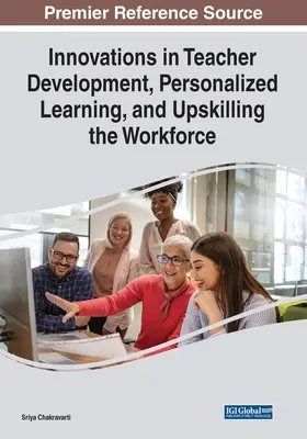 Inovații în dezvoltarea profesorilor, învățarea personalizată și perfecționarea forței de muncă - Innovations in Teacher Development, Personalized Learning, and Upskilling the Workforce