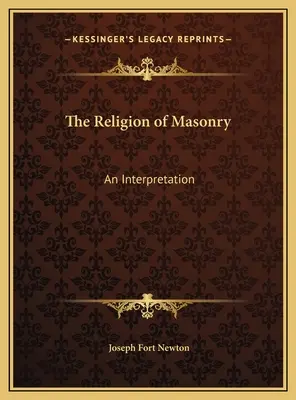 Religia masoneriei: O interpretare - The Religion of Masonry: An Interpretation
