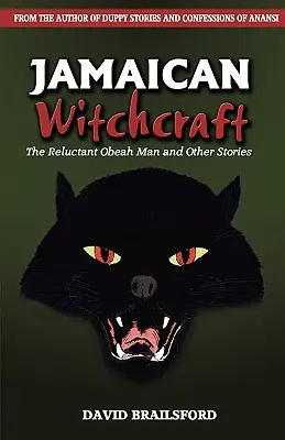 Vrăjitoria jamaicană: The Reluctant Obeah Man și alte povestiri - Jamaican Witchcraft: The Reluctant Obeah Man and Other Stories