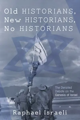 Istorici vechi, istorici noi, fără istorici - Old Historians, New Historians, No Historians
