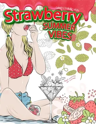 Cartea de colorat STRAWBERRY SUMMER VIBES pentru adulți. Adult Coloring For Women - STRAWBERRY SUMMER VIBES Coloring Book For Adults. Adult Coloring For Women