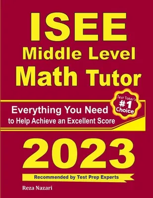 ISEE Middle Level Math Tutor: Tot ce aveți nevoie pentru a vă ajuta să obțineți un scor excelent - ISEE Middle Level Math Tutor: Everything You Need to Help Achieve an Excellent Score