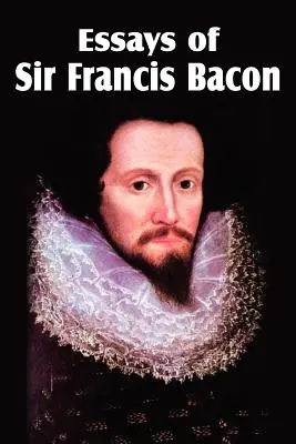 Eseurile lui Sir Francis Bacon - Essays of Sir Francis Bacon