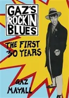 Gaz's Rockin' Blues - primii 30 de ani - Gaz's Rockin' Blues - The First 30 Years