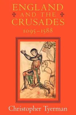 Anglia și cruciadele, 1095-1588 - England and the Crusades, 1095-1588