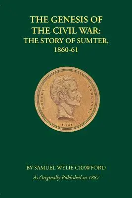 Geneza războiului civil: Povestea lui Sumter, 1860-1861 - The Genesis of the Civil War: The Story of Sumter, 1860-61