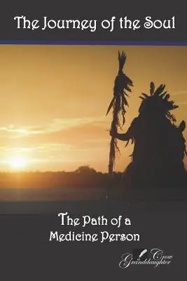 Călătoria sufletului: Calea unui medic - The Journey of the Soul: The Path of a Medicine Person