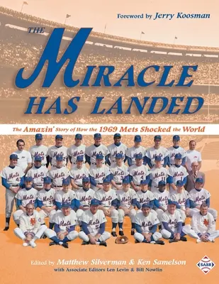 Miracolul a aterizat: Povestea uimitoare a modului în care Mets 1969 a șocat lumea - The Miracle Has Landed: The Amazin' Story of How the 1969 Mets Shocked the World