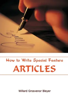 Cum să scrii articole speciale de fond - How To Write Special Feature Articles