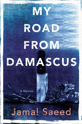 Drumul meu din Damasc: A Memoir - My Road from Damascus: A Memoir