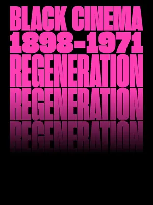 Regenerare: Cinema negru, 1898-1971 - Regeneration: Black Cinema, 1898-1971