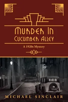 Crima din Aleea Castraveților: Un mister din anii 1920 - Murder in Cucumber Alley: A 1920s Mystery