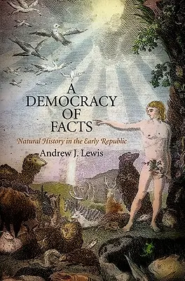 O democrație a faptelor: Istoria naturală în Republica timpurie - A Democracy of Facts: Natural History in the Early Republic