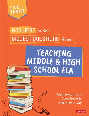 Answers to Your Biggest Questions about Teaching Middle and High School Ela: Five to Thrive [Serie] - Answers to Your Biggest Questions about Teaching Middle and High School Ela: Five to Thrive [Series]