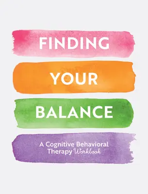 Găsirea echilibrului: Exerciții ghidate pentru terapia cognitiv-comportamentală (Guided Exercises for Cognitive Behavioral Therapy) - Finding Your Balance: Guided Exercises for Cognitive Behavioral Therapy