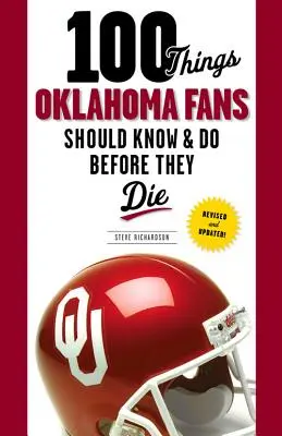 100 de lucruri pe care fanii Oklahoma ar trebui să le știe și să le facă înainte să moară - 100 Things Oklahoma Fans Should Know & Do Before They Die
