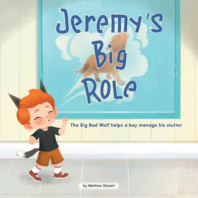 Marele rol al lui Jeremy: Lupul cel Mare și Rău ajută un băiat să-și controleze bâlbâiala - Jeremy's Big Role: The Big Bad Wolf Helps a Boy Manage His Stutter