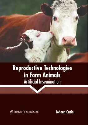 Tehnologii de reproducere la animalele de fermă: Inseminarea artificială - Reproductive Technologies in Farm Animals: Artificial Insemination